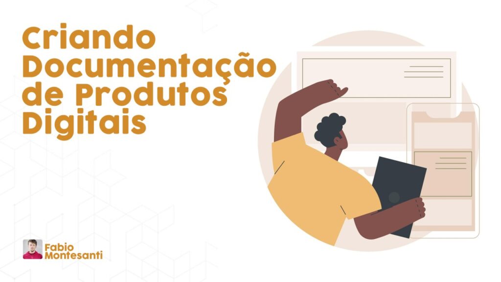 Criando Documentação de Produtos Digitais: Um breve guia!