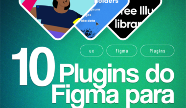 10 Plugins do Figma para acelerar seu Design