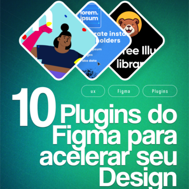 10 Plugins do Figma para acelerar seu Design