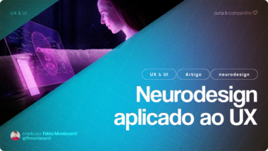 Neurodesign Aplicado ao UX – Como o Cérebro Responde à Interface