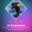 UX Sustentável: Por que o melhor design pode ser aquele que "desliga"